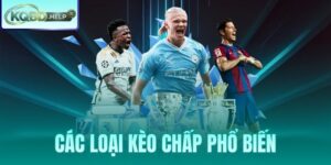 Các Loại Kèo Chấp Phổ Biến - Từ Điển Tra Cứu Đầy Đủ
