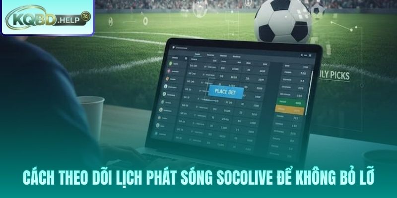 Lịch phát sóng socolive theo múi giờ GMT+7 và nhắc nhở cá nhân