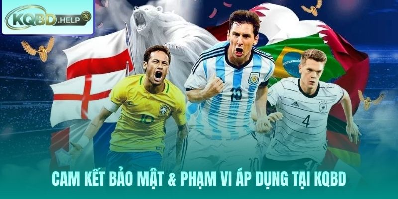 Chính sách bảo mật KQBD và phạm vi thu thập dữ liệu cá nhân