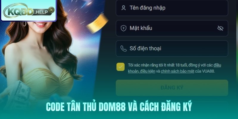Mã code Dom88 tân thủ còn hiệu lực và các bước đăng ký
