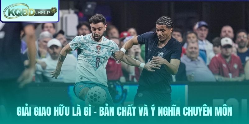 Ý nghĩa chuyên môn của các giải đấu giao hữu quốc tế