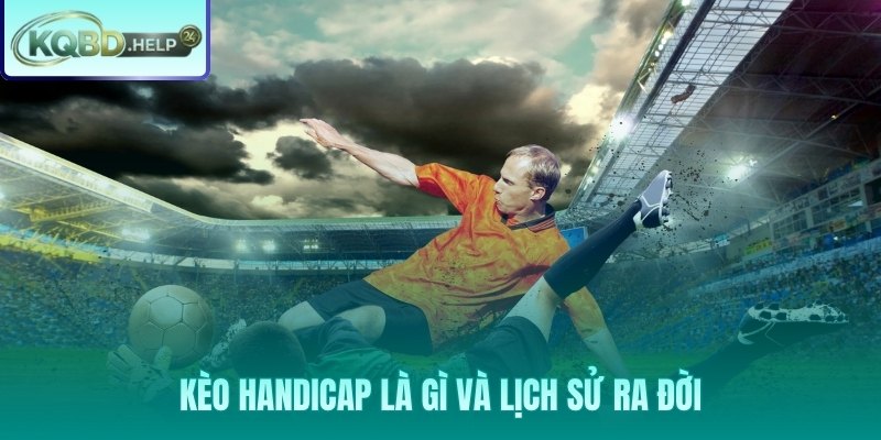 Kèo handicap châu Á và hành trình chiếm lĩnh thị trường toàn cầu