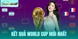 Kết Quả World Cup Mới Nhất | Tra Cứu Tỷ Số VCK Chính Xác