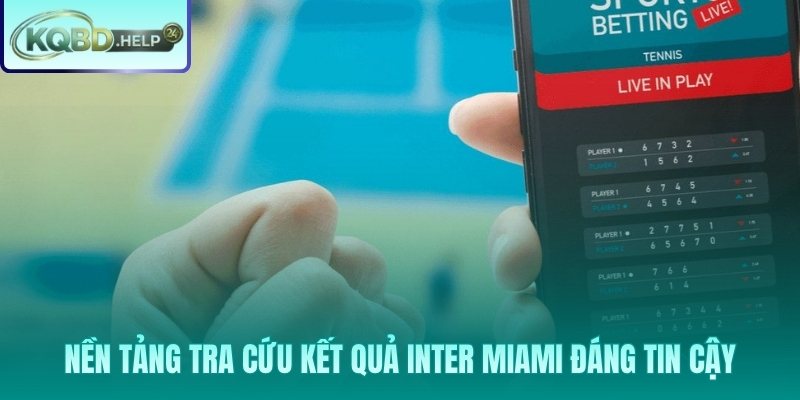 Kết quả inter miami chuẩn xác trên nền tảng Việt ngữ toàn diện