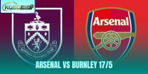 Nhận Định Arsenal vs Burnley 17/5