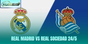 Nhận Định Real Madrid Vs Real Sociedad 24/5