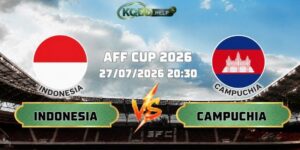 Nhận Định Bóng Đá Indonesia Vs Campuchia 20h30 Ngày 27/07 AFF Cup 2026