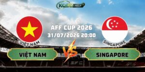 Nhận Định Bóng Đá Việt Nam Vs Singapore 20h00 Ngày 31/07 AFF Cup 2026